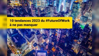 Les 10 tendances 2023 du « FutureOfWork » selon WorkInProgress