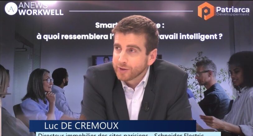 Smart Workspace vu par Luc de Crémoux, directeur de l’immobilier de Schneider Electric